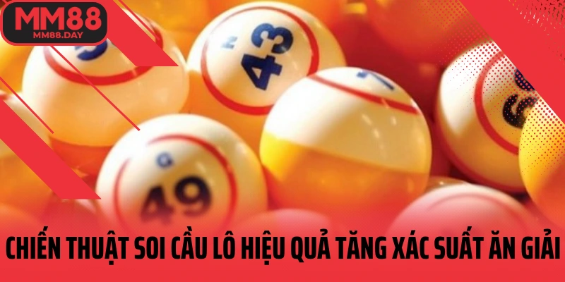 chien-thuat-soi-cau-lo-hieu-qua-tang-xac-suat-an-giai