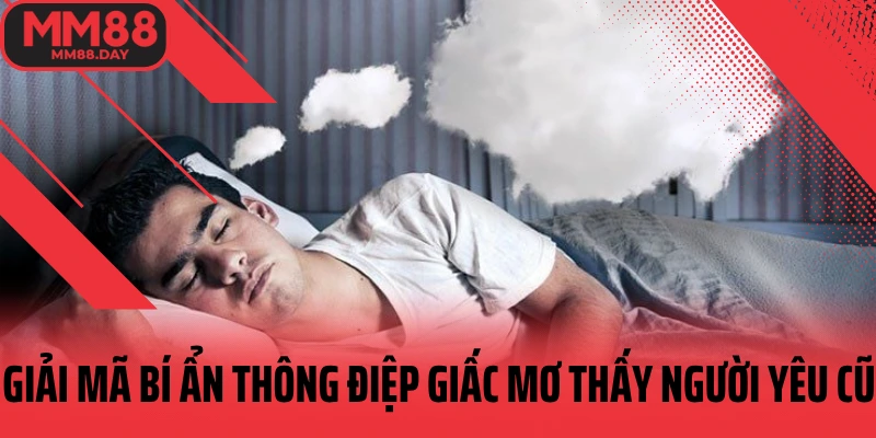 giai-ma-bi-an-thong-diep-giac-mo-thay-nguoi-yeu-cu