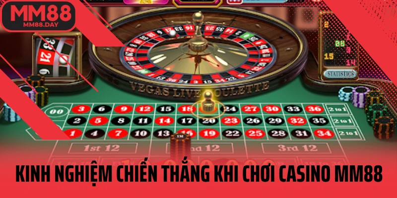 kinh-nghiem-chien-thang-khi-choi-casino-mm88