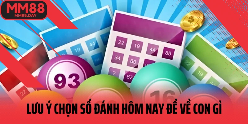 luu-y-chon-so-danh-hom-nay-de-ve-con-gi